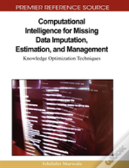 Computational Intelligence For Missing Data Imputation, Estimation, And Management