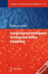 Computational Intelligence In Integrated Airline Scheduling