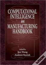Computational Intelligence In Manufacturing Handbook