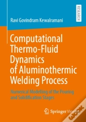 Computational Thermo-Fluid Dynamics Of Aluminothermic Welding Process