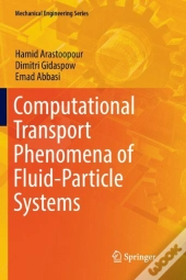 Computational Transport Phenomena Of Fluid-Particle Systems