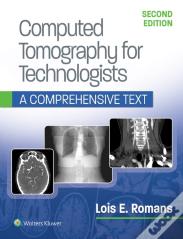 Computed Tomography For Technologists: A Comprehensive Text