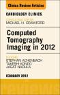 Computed Tomography Imaging In 2012, An Issue Of Cardiology Clinics - Preview