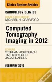 Computed Tomography Imaging In 2012, An Issue Of Cardiology Clinics