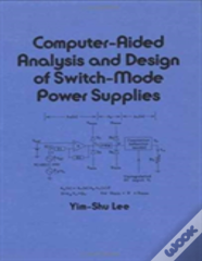 Computer-Aided Analysis And Design Of Switch-Mode Power Supplies