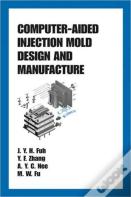Computer-Aided Injection Mold Design And Manufacture