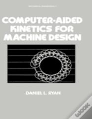 Computer-Aided Kinetics For Machine Design