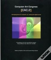 Computer Art Congress [Cac.2]. Emerging Forms Of Computer Art: Making  The Digital Sense