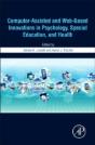Computer-Assisted And Web-Based Innovations In Psychology, Special Education, And Health - Preview