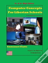 Computer Concepts For Liberian School, Jr. & Sr. High Edition