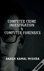 Computer Crime Investigation & Computer Forensics