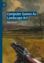 Computer Games As Landscape Art - Preview