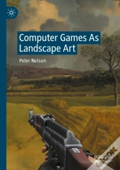 Computer Games As Landscape Art