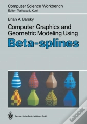 Computer Graphics And Geometric Modeling Using Beta-Splines