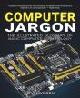 Computer Jargon - The Illustrated Glossary Of Basic Computer Terminology - Preview