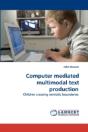 Computer Mediated Multimodal Text Production - Preview