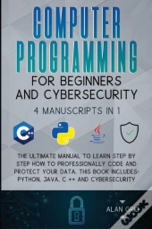 Computer Programming For Beginners And Cybersecurity