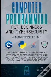 Computer Programming For Beginners And Cybersecurity