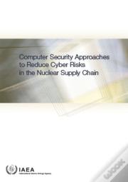 Computer Security Approaches To Reduce Cyber Risks In The Nuclear Supply Chain