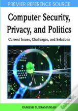 Computer Security, Privacy And Politics
