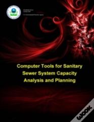 Computer Tools For Sanitary Sewer System Capacity Analysis And Planning