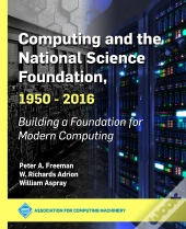 Computing And The National Science Foundation, 1950-2016