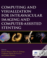 Computing And Visualization For Intravascular Imaging And Computer-Assisted Stenting