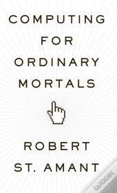 Computing For Ordinary Mortals