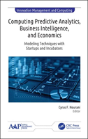 Computing Predictive Analytics, Business Intelligence, And Economics - Preview
