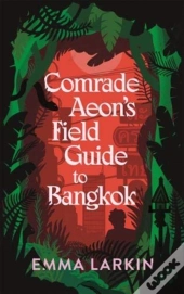 Comrade Aeon'S Field Guide To Bangkok