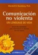 Comunicacion No Violenta: Un Lenguaje De Vida 