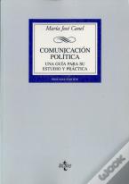 Comunicacion Politica : Una Guia Para Su Estudio Y Practica 