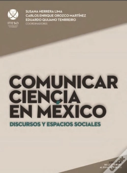 Capa do artigo Comunicar Ciencia En México: Discursos Y Espacios Sociales