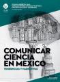 Comunicar Ciencia En México: Tendencias Y Narrativas - Preview