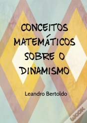 Capa do artigo Conceitos Matemáticos Sobre O Dinamismo