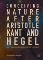 Conceiving Nature After Aristotle, Kant, And Hegel - Preview