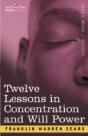 Concentration And Will Power In Twelve Lessons - Preview