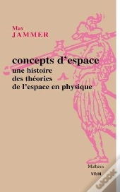 Concept D'Espace ; Une Histoire Des Théories De L'Espace En Physique