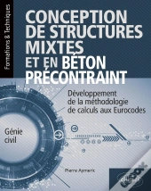 Conception De Structures Mixtes Et Précontraintes ; Développement De La Méthodologie De Calculs Aux Eurocodes