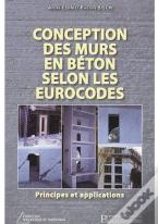 Conception Des Murs En Béton Selon Les Eurocodes ; Principes Et Applications