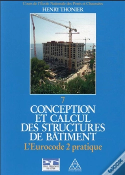 Capa do artigo Conception Et Calcul Des Structures De Batiment - Tome 7 - L'Eurocode 2 Pratique
