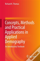 Concepts, Methods And Practical Applications In Applied Demography
