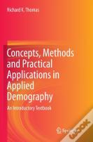 Concepts, Methods And Practical Applications In Applied Demography