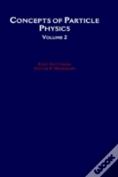 Concepts Of Particle Physics: Volume Ii