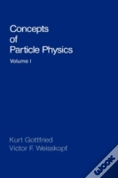 Concepts Of Particle Physics: Volume Ii