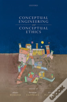 Conceptual Engineering And Conceptual Ethics