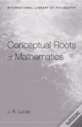 Conceptual Roots Of Mathematics