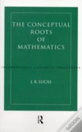 Conceptual Roots Of Mathematics