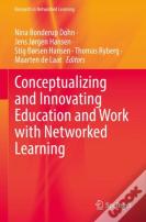 Conceptualizing And Innovating Education And Work With Networked Learning