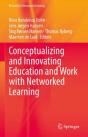 Conceptualizing And Innovating Education And Work With Networked Learning - Preview